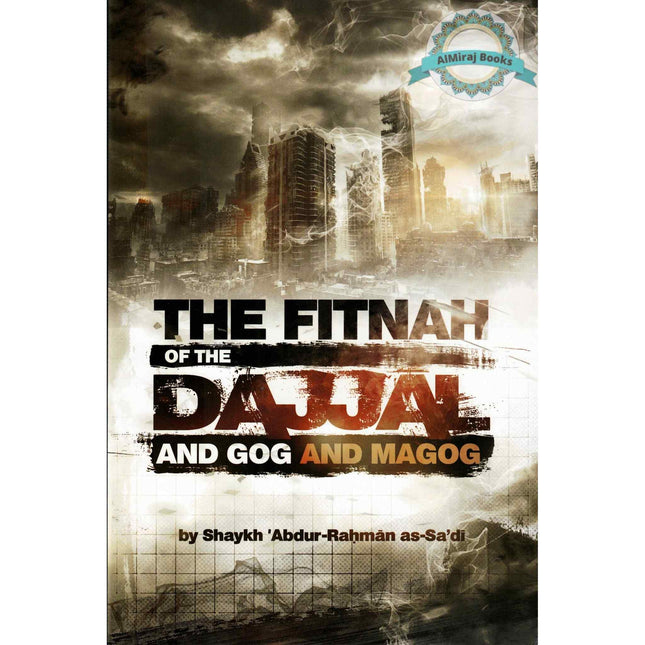 The Fitnah Of The Dajjal And Gog & Magog By Abdur Rahman As-Sa'di