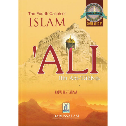The Fourth Caliph of Islam Ali Bin Abi Talib (Golden Series) By Abdul Basit Ahmad