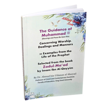 The Guidance of Muhammad Concerning Worship Dealings and Manners