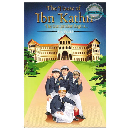 The House Of Ibn Kathir The Competition Begins By S.N. Jalali