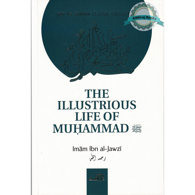 The Illustrious Life Of Muhammad (Peace & Blessings Be Upon Him) By Imam Ibn Jawzi.