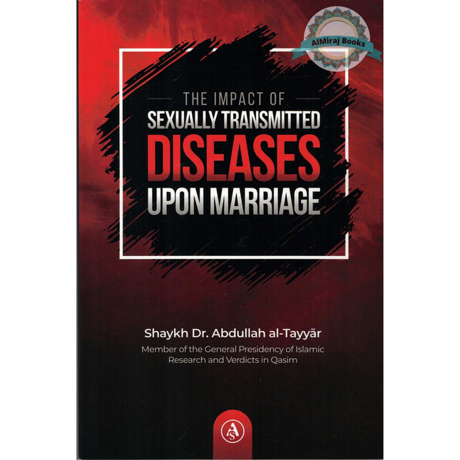The Impact of Sexually Transmitted Diseases Upon Marriage By Shaykh Dr. Abdullah al-Tayyar