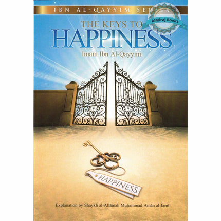 The Keys to Happiness By Imam Ibn Al-qayyim
