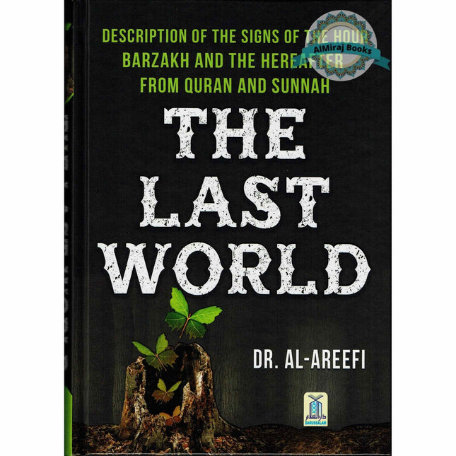 The Last World Description of the signs of the hour Barzakh and the Hereafter from Quran and Sunnah By Dr. Al-Areefi