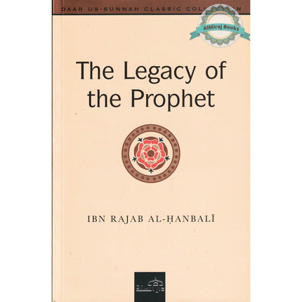 The Legacy of the Prophet By Ibn Rajab al-Hanbali