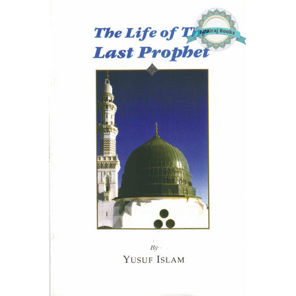 The Life of the Last Prophet By Yusuf Islam