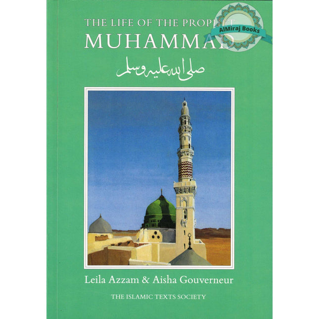 The Life of the Prophet Muhammad By Leila Azzam &  Aisha Gouverneur