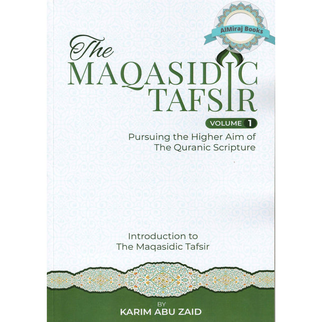 The Maqasidiq Tafsir Vol 1 ,Pursuing the Higher Aim Of the Quranic Scripture