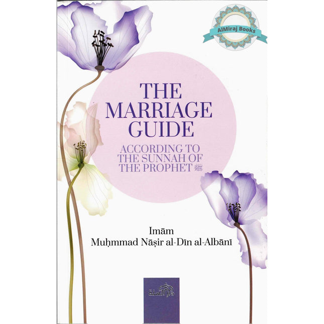 The Marriage Guide: According To The Sunnah Of The Prophet By Imam Nasir Al-Din Alabni