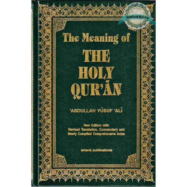 The Meaning of The Holy Qur'an by Abdullah Yusuf Ali, New Edition With Revised Translation, Commentary By Abdullah Yusuf Ali