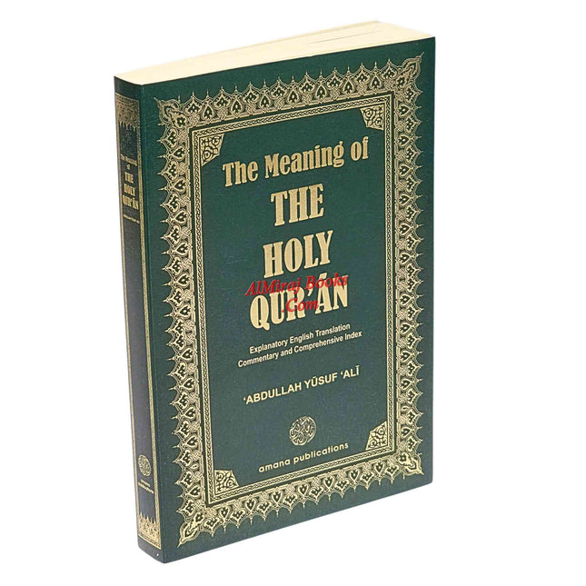 The Meaning of The Holy Qur'an: Explanatory English Translation, Commentary and Comprehensive Index By Abdullah Yusuf Ali