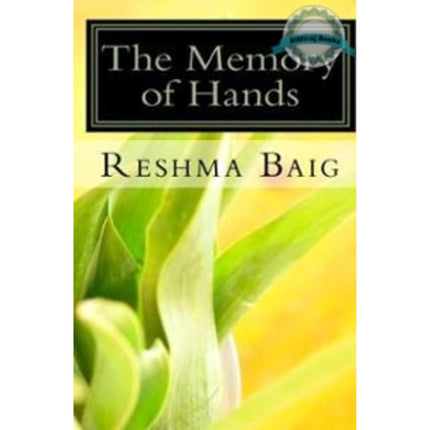 The Memory of Hands By Reshma Baig
ISBN: 9781889720272