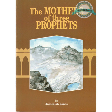 The Mothers of Three Prophets By Jameelah Jones