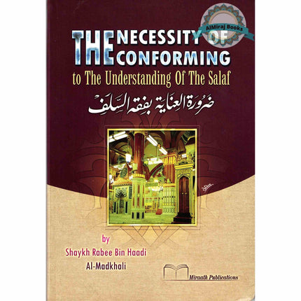 The Necessity of Conforming to the Understanding of the Salaf By Shaykh Rabee Bin Haadi