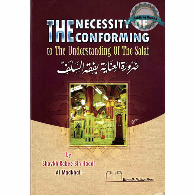 The Necessity of Conforming to the Understanding of the Salaf By Shaykh Rabee Bin Haadi