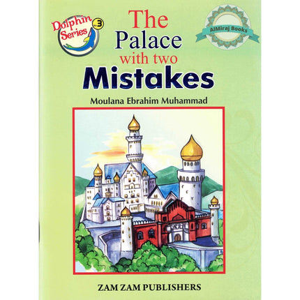 The Palace with Two Mistakes (Dolphin Series 3) By Moulana Ebrahim Muhammad