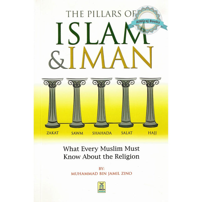 The Pillars of Islam and Iman, And what every Muslim must know about his religion By Muhammad bin Jamil Zino (Paperback)