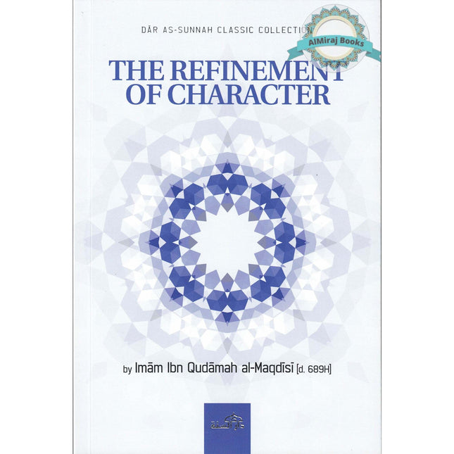 The Refinement Of Character By Imam Ibn Qudamah Al-Maqdisi