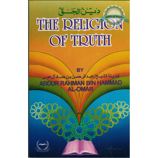 The Religion of Truth By Abdur Rahman Bin Hammad Al-Omar