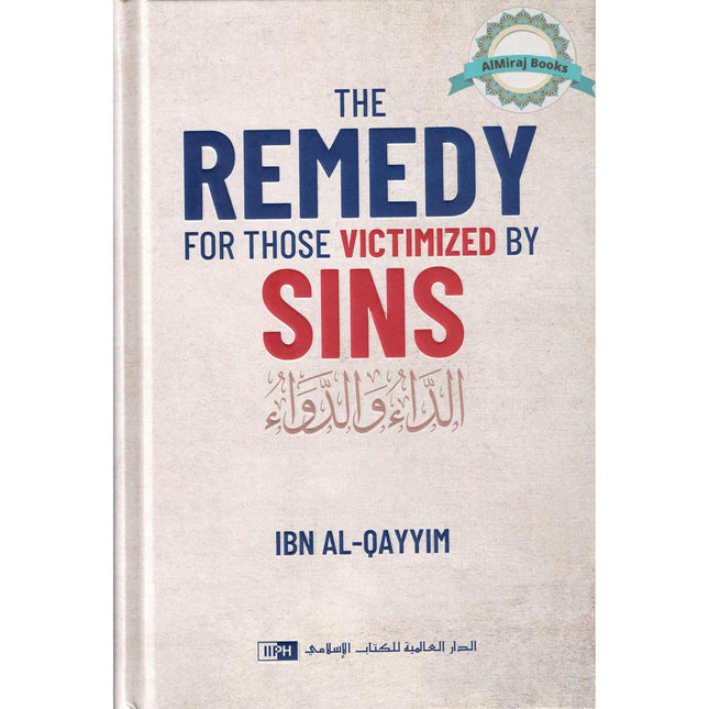 The Remedy For Those Victimized by Sins by Ibn al-Qayyim