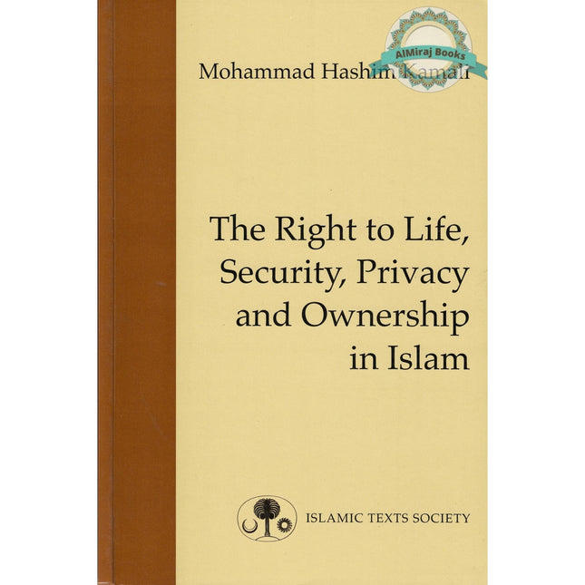 The Right to Life, Security, Privacy and Ownership in Islam By Mohammad Hashim Kamali