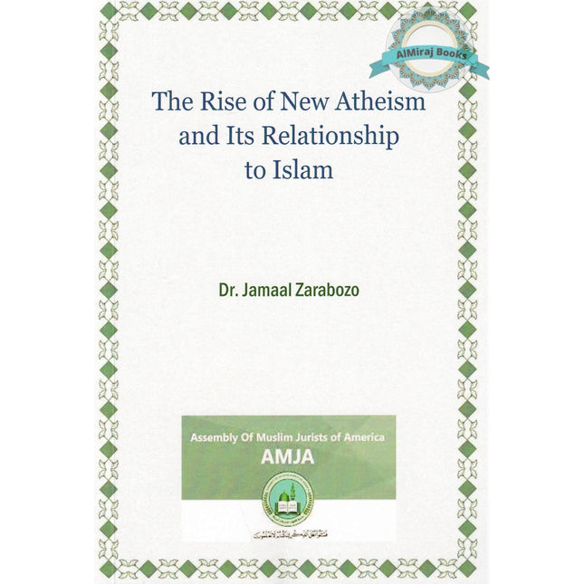 The Rise of New Atheism and Its Relationship to Islam by Jamaal Zarabozo