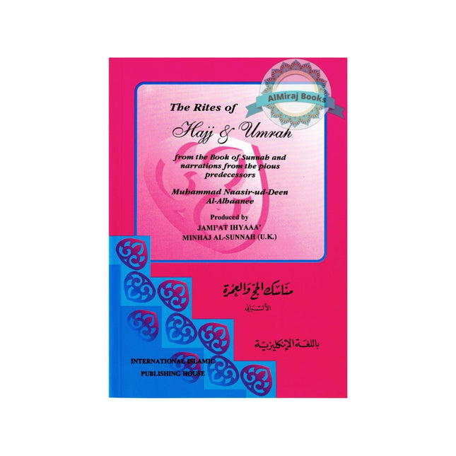 The Rites of Hajj & Umrah by Muhammad Nasir-ud-deen Al-Albaanee