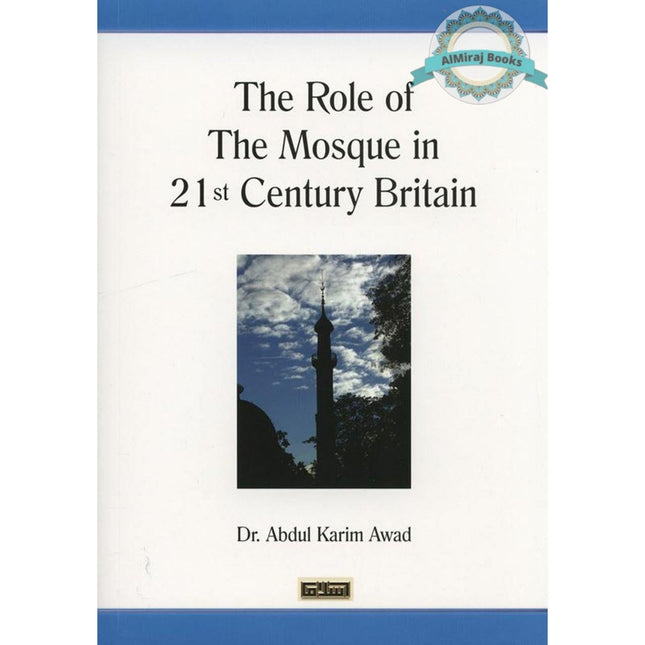 The Role of the Mosque in 21st Century Britain By Dr. Abdul Karim Awad