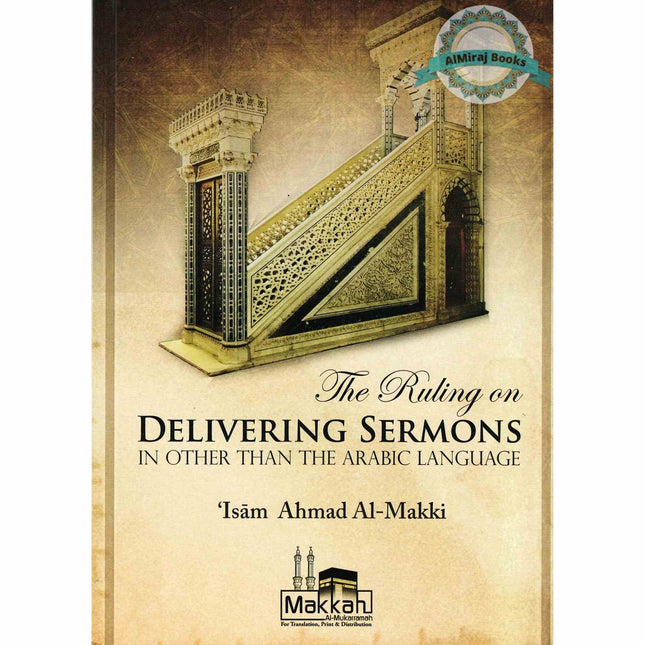 The Ruling on Delivering Sermons in Other Than the Arabic Language By Isam Ahmad Al Makki