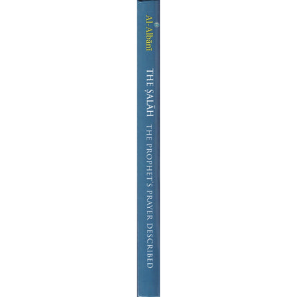 The Salah : The Prophet’s Prayer Described By Muhammad Nasir Al-Din Al-Albani