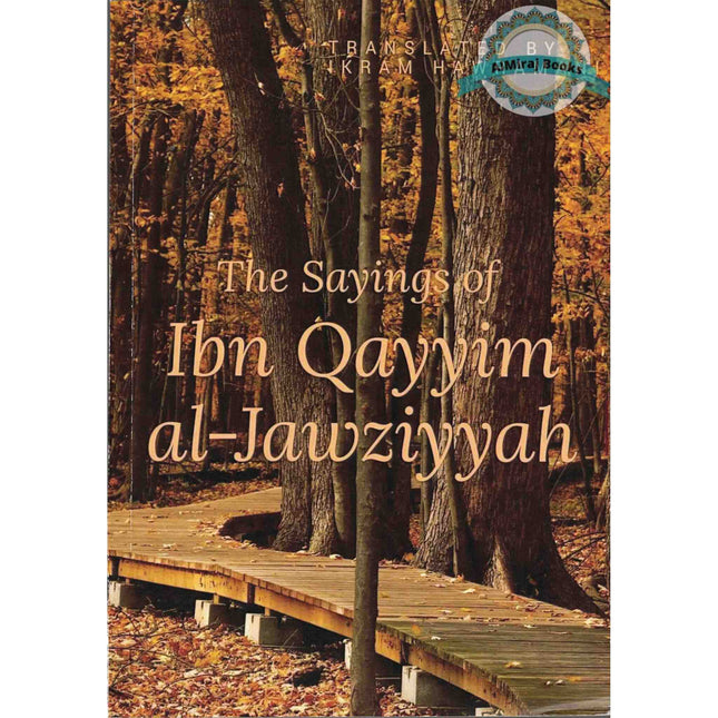 The Sayings of Ibn Qayyim al-Jawziyyah By Ikram Hawramani