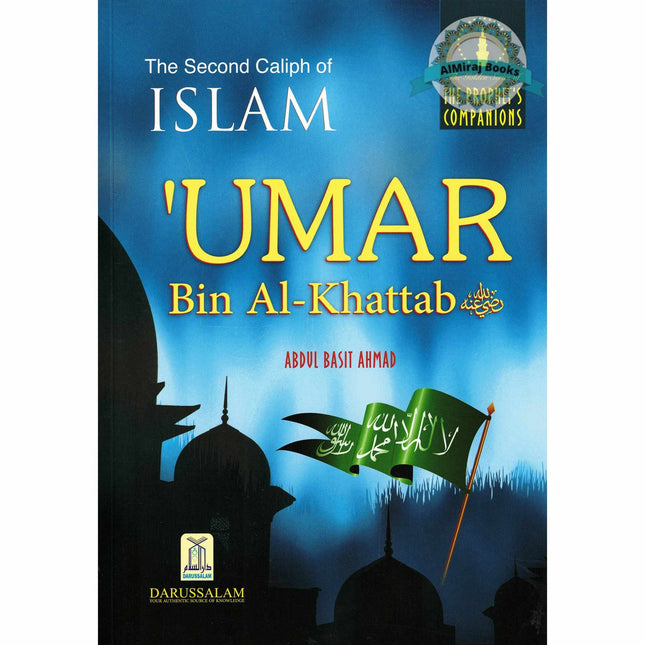 Umar bin Al-Khattab (The Second Caliph of Islam) By Abdul Basit Ahmad