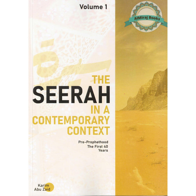 The Seerah in a Contemporary Context (Pre-Prophethood The First 40 Year) by Karim Abu Zaid