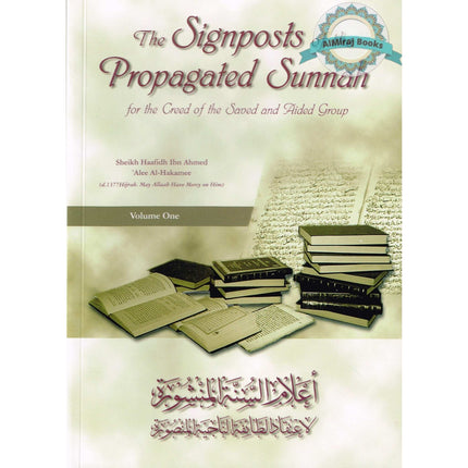 The Signposts of the Propagated Sunnah for the Creed of the Saved and Aided Group (Volume 1) By Sheikh HaadfidhIbn Ahmed 'Alee Al-Hakamee