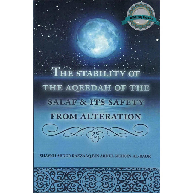 The Stability of the Aqeedah of the Salaf & Its Safety From Alteration