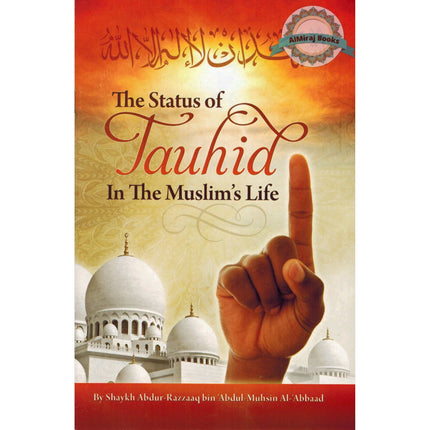 The Status Of Tauhid In The Muslims Life By Shaykh Abdur Razzaq Al-Abbaad