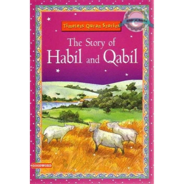 The Story of Habil and Qabil (Timeless Quran Stories) By Saniyasnain Khan