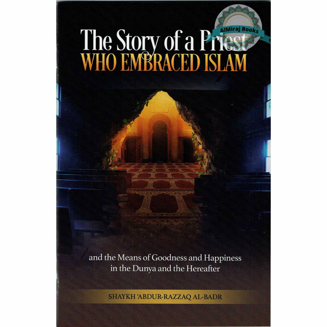 The Story of a Priest who Embraced Islam By Shaykh Abdur-Razzaq Al-Badr