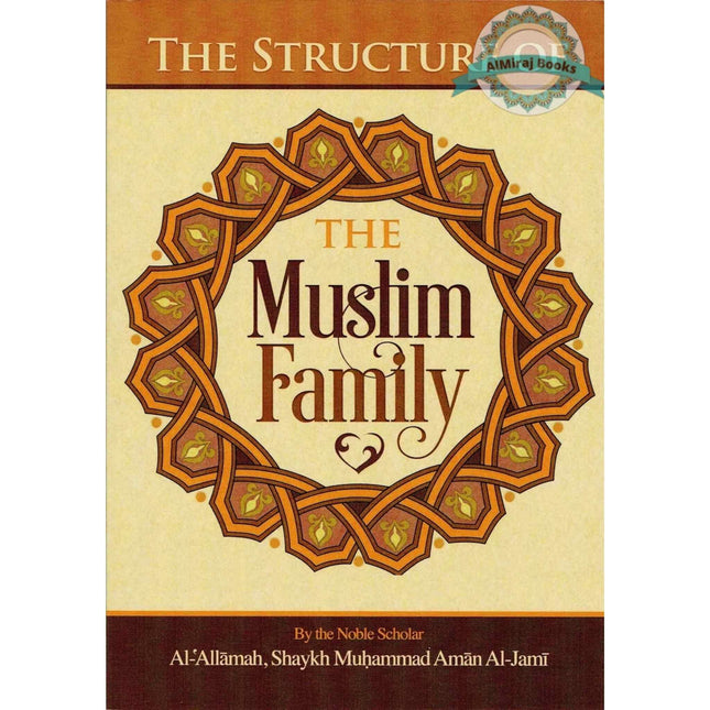 The Structure of the Muslim Family By Al-Allamah Shaykh Muhammad Amana al-Jami