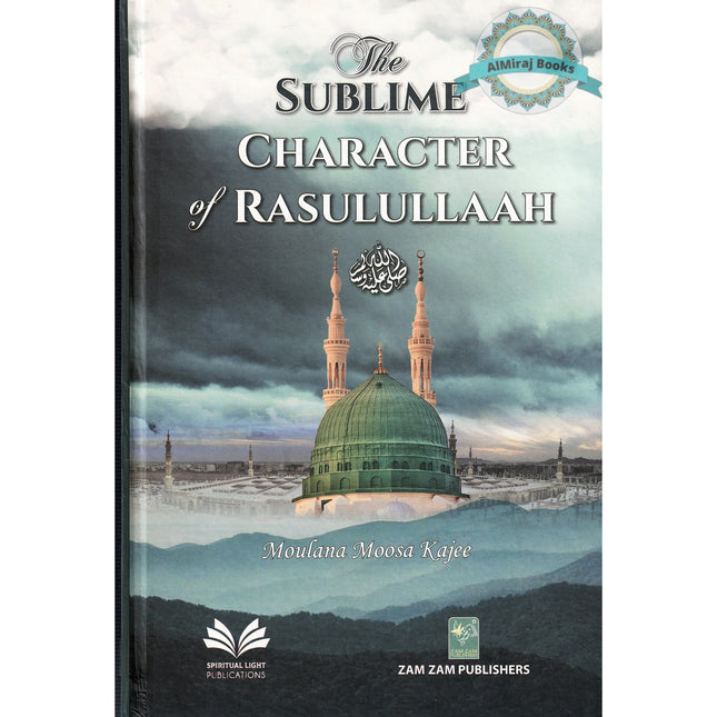 The Sublime Character of Rasulullah ﷺ
