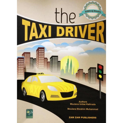 The Taxi Driver by Moulana Imtiaz Kathrada By Moulana Imtiaz Kathrada & Moulana Ebrahim Muhammad