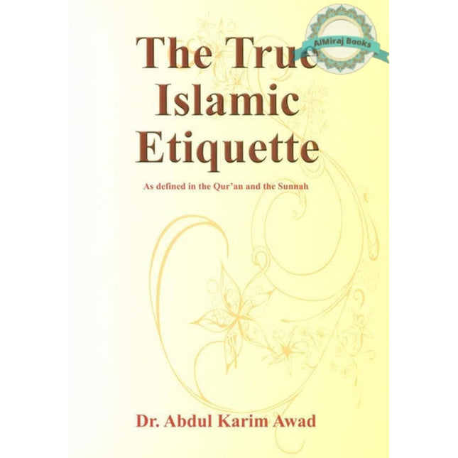 The True Islamic Etiquette By Dr Abdul Karim Awad