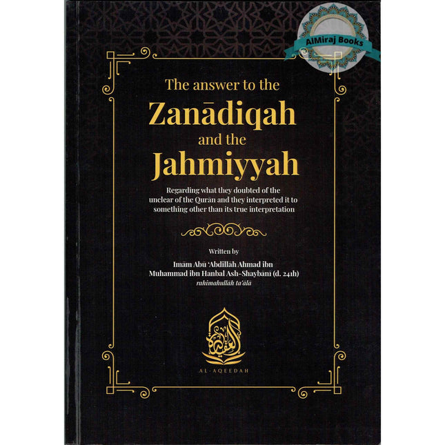The answer to the Zanadiqah and the Jahmiyyah By Imam Abu Abdillah Ahmad ibn Muhammad ibn Hanbal Ash-Shaybani