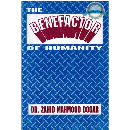 The benefactor of humanity By Zahid Mahmood Dogar