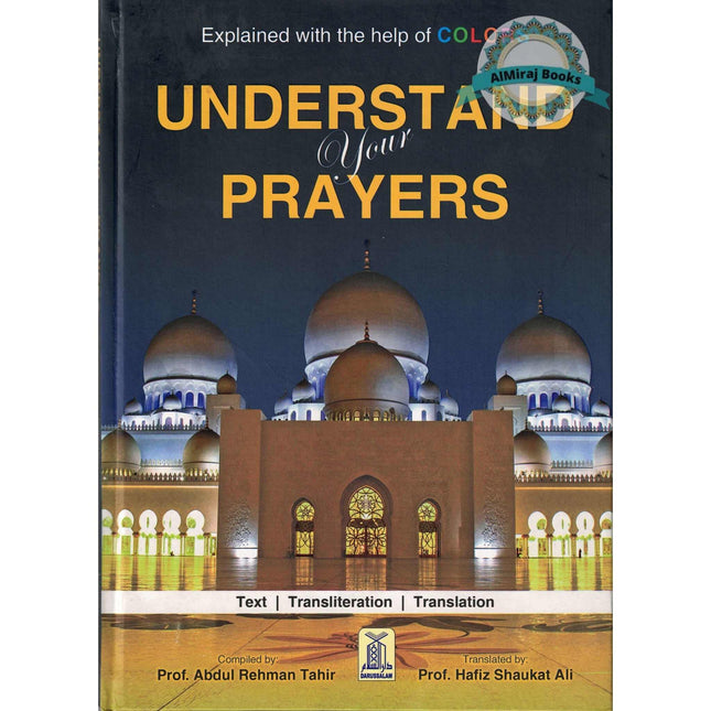 Understand Your Prayers By Prof. Abdul Rehman Tahir