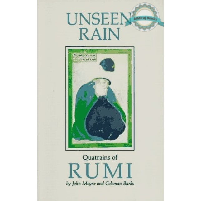 Unseen Rain: Quatrains of Rumi By John Moyne, Coleman Barks