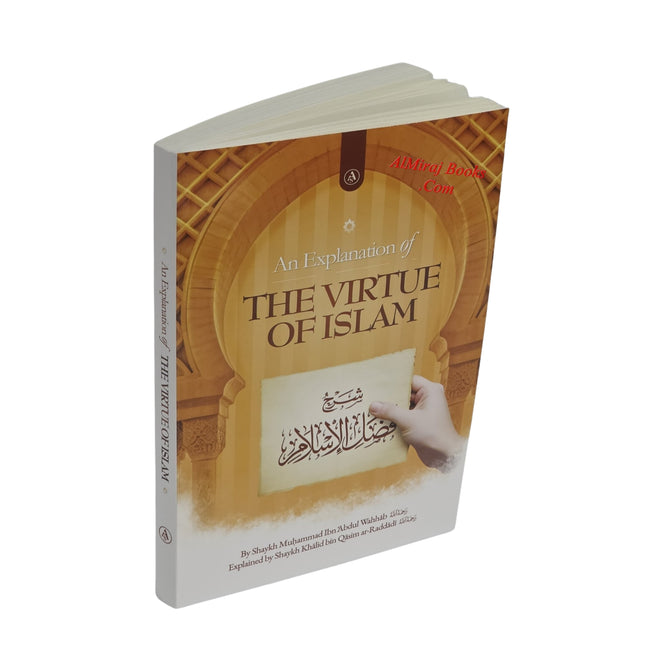 An Explanation of the Virtue of Islam by Shaykh Muhammad Ibn Abdul Wahhab (Rahimahullah)