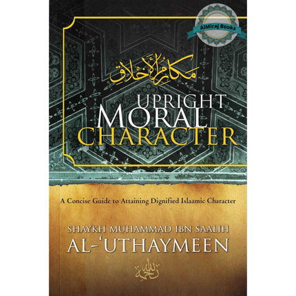 Upright Moral Character By Shaykh Muhammad Ibn Saalih Al-'Uthaymeen