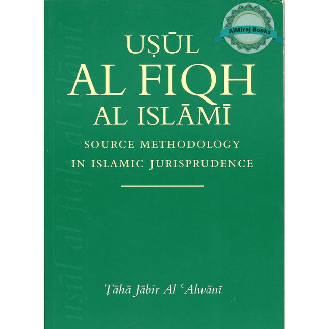 Usul Al Fiqh Al Islami Source Methodology in Islamic Jurisprudence By Taha Jabir Al Alwani