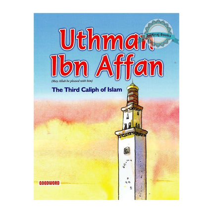 Uthman Ibn Affan - The Third Caliph Of Islam (Children Story Book) By Sr Nafees Khan